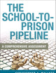 The School-To-Prison Pipeline: A Comprehensive Assessment