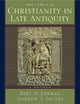 Christianity in Late Antiquity, 300-450 C.E.: A Reader