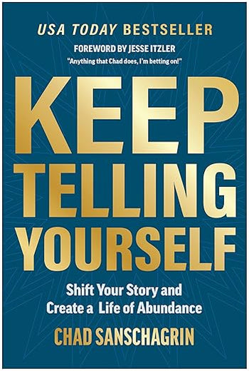 Keep Telling Yourself: Shift Your Story and Create a Life of Abundance