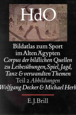 Bildatlas zum Sport im alten Ägypten, Teil 2 Abbildungen: Corpus der bildlichen Quellen zu Leibesübungen, Spiel, Jagd, Tanz und verwandten Themen ... Near and Middle East, 14) (German Edition)