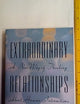 Extraordinary Relationships: A New Way of Thinking About Human Interactions
