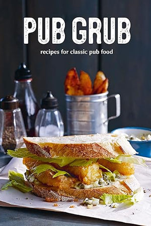 Pub Grub: Recipes for classic comfort food