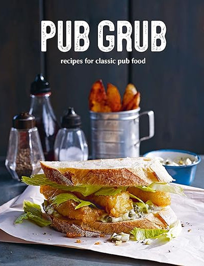Pub Grub: Recipes for classic comfort food