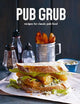 Pub Grub: Recipes for classic comfort food