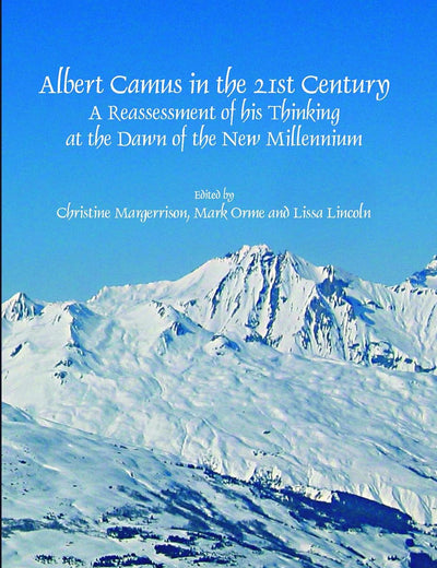 Albert Camus in the 21st Century: A Reassessment of his Thinking at the Dawn of the New Millennium (Faux Titre, 308)
