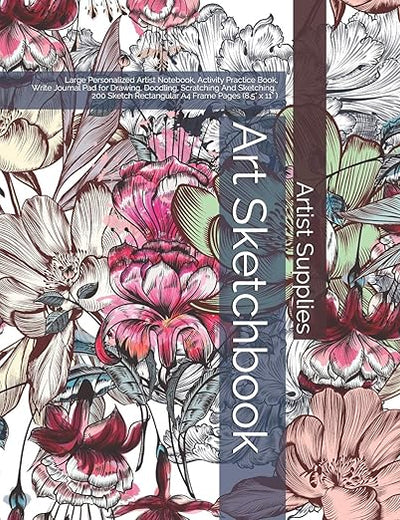 Art Sketchbook: Large Personalized Artist Notebook, Activity Practice Book, Write Journal Pad for Drawing, Doodling, Scratching And Sketching. 200 ... (8.5