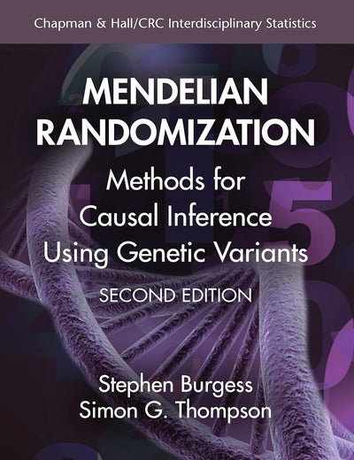 Mendelian Randomization: Methods for Causal Inference Using Genetic Variants (Chapman & Hall/CRC Interdisciplinary Statistics)
