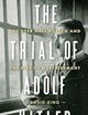 The Trial of Adolf Hitler: The Beer Hall Putsch and the Rise of Nazi Germany