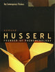 Edmund Husserl: Founder of Phenomenology (Key Contemporary Thinkers)