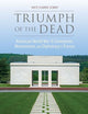 Triumph of the Dead: American World War II Cemeteries, Monuments, and Diplomacy in France (War, Memory, and Culture)