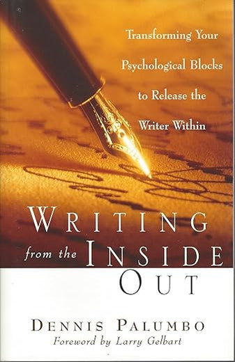 Writing from the Inside Out: Transforming Your Psychological Blocks to Release the Writer Within