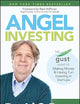 Angel Investing: The Gust Guide to Making Money and Having Fun Investing in Startups