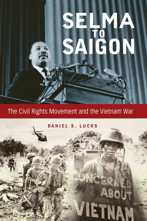 Selma to Saigon: The Civil Rights Movement and the Vietnam War (Civil Rights and Struggle)