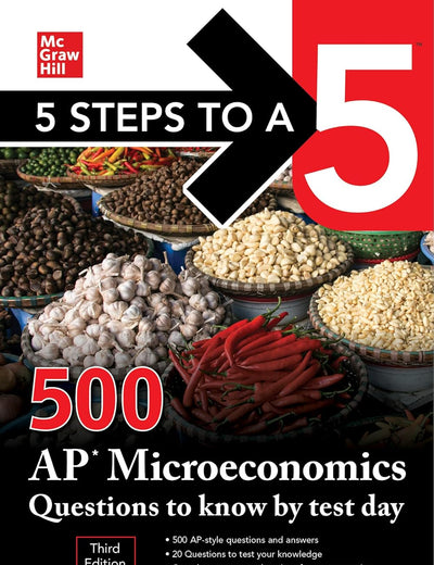 5 Steps to a 5: 500 AP Microeconomics Questions to Know by Test Day, Third Edition (5 Steps to a 5: 500 AP Questions to Know by Test Day)