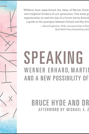 Speaking Being: Werner Erhard, Martin Heidegger, and a New Possibility of Being Human