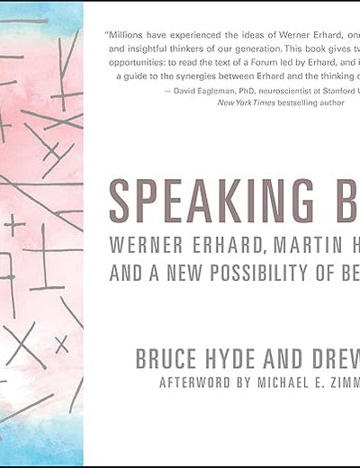 Speaking Being: Werner Erhard, Martin Heidegger, and a New Possibility of Being Human