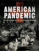 American Pandemic: The Lost Worlds of the 1918 Influenza Epidemic
