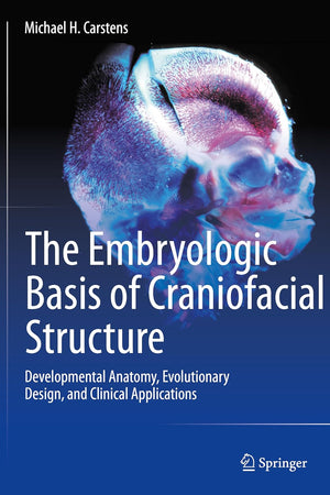 The Embryologic Basis of Craniofacial Structure: Developmental Anatomy, Evolutionary Design, and Clinical Applications