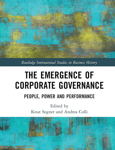 The Emergence of Corporate Governance (Routledge International Studies in Business History)
