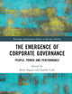 The Emergence of Corporate Governance (Routledge International Studies in Business History)
