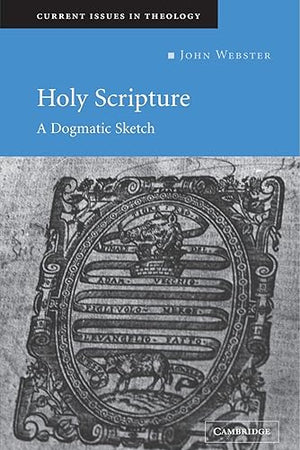 Holy Scripture: A Dogmatic Sketch (Current Issues in Theology, Series Number 1)