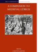 A Companion to Medieval Lübeck (Brill's Companions to European History, 18)