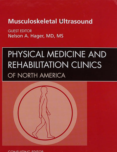 Musculoskeletal Ultrasound, An Issue of Physical Medicine and Rehabilitation Clinics (Volume 21-3) (The Clinics: Orthopedics, Volume 21-3)