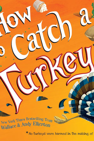 How to Catch a Turkey
