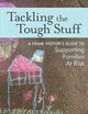 Tackling the Tough Stuff: A Home Visitor's Guide to Supporting Families at Risk
