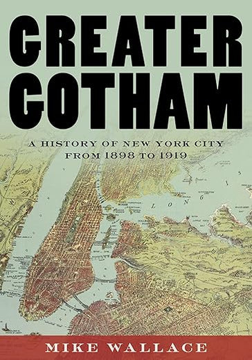 Greater Gotham: A History of New York City from 1898 to 1919 (The History of NYC Series)