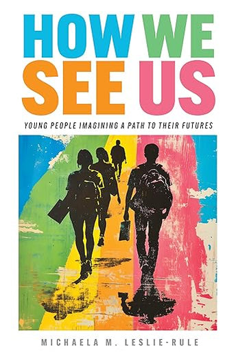 How We See Us: Young People Imagining a Path to Their Futures (Work and Learning Series)