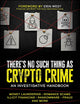 There's No Such Thing as Crypto Crime: An Investigative Handbook
