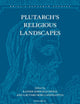 Plutarch’s Religious Landscapes (Brill's Plutarch Studies, 6)