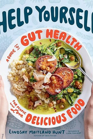 Help Yourself: A Guide to Gut Health for People Who Love Delicious Food