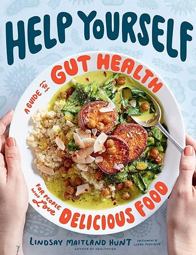 Help Yourself: A Guide to Gut Health for People Who Love Delicious Food