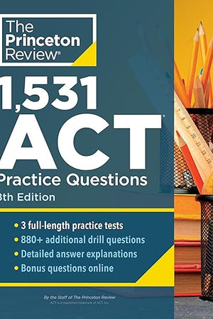 1,531 ACT Practice Questions, 8th Edition: Extra Drills & Prep for an Excellent Score (College Test Preparation)