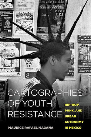 Cartographies of Youth Resistance: Hip-Hop, Punk, and Urban Autonomy in Mexico