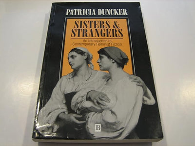 Sisters and Strangers: An Introduction to Contemporary Feminist Fiction
