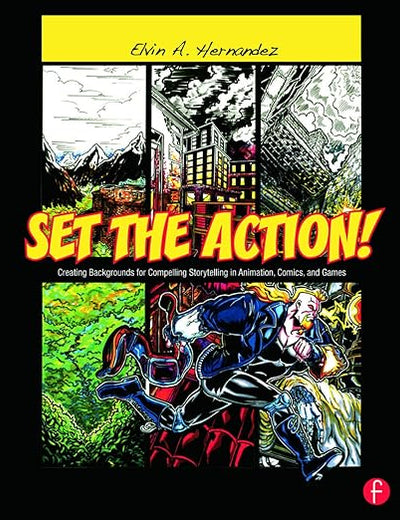 Set the Action!: Creating Backgrounds for Compelling Storytelling in Animation, Comics, and Games