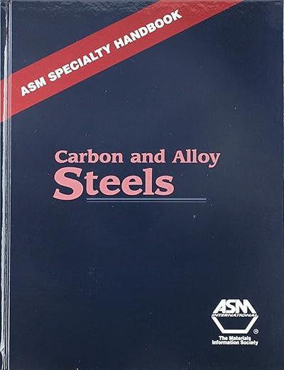 Carbon and Alloy Steels (Asm Specialty Handbook)