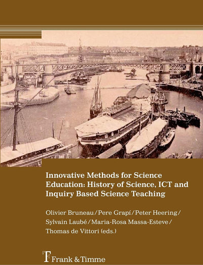 Innovative Methods for Science Education: History of Science, ICT and Inquiry Based Science Teaching