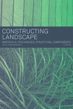 Constructing Landscape: Materials, Techniques, Structural Components