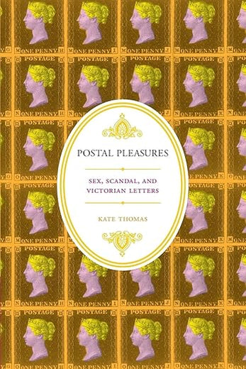 Postal Pleasures: Sex, Scandal, and Victorian Letters