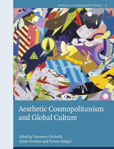 Aesthetic Cosmopolitanism and Global Culture (Youth in a Globalizing World, 9)