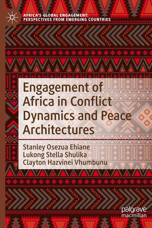 Engagement of Africa in Conflict Dynamics and Peace Architectures (Africa's Global Engagement: Perspectives from Emerging Countries)