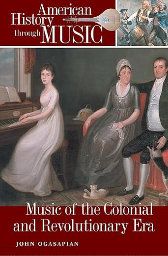Music of the Colonial and Revolutionary Era (American History through Music)