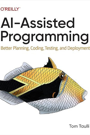 AI-Assisted Programming: Better Planning, Coding, Testing, and Deployment