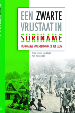 Een zwarte vrijstaat in Suriname: De Okaanse samenleving in de achttiende eeuw (Caribbean Series, 29) (Dutch Edition)