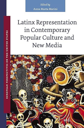 Latinx Representation in Contemporary Popular Culture and New Media (European Perspectives on the United States, 11)