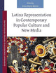 Latinx Representation in Contemporary Popular Culture and New Media (European Perspectives on the United States, 11)